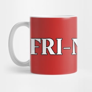 Fri-nally Mug